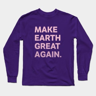 Make The Earth Great Again Care for the World Long Sleeve T-Shirt